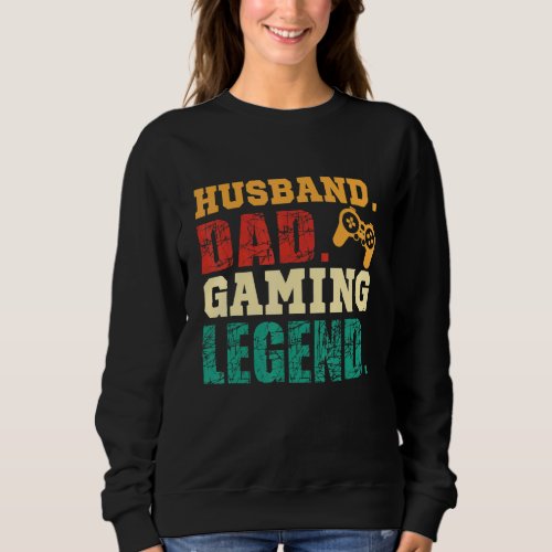 Dad Husband Gaming Legend  Video Gamer Fathers Da Sweatshirt