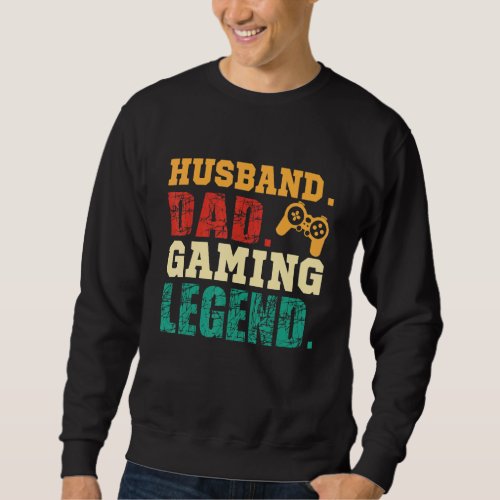 Dad Husband Gaming Legend  Video Gamer Fathers Da Sweatshirt