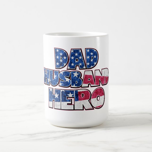  Dad. Husband. Hero. — A Patriotic Tribute Coffee Mug (Center)