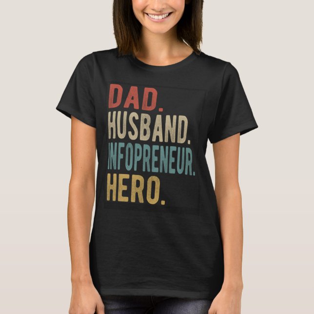Dad Husband Infopreneur Hero T-Shirt (Front)