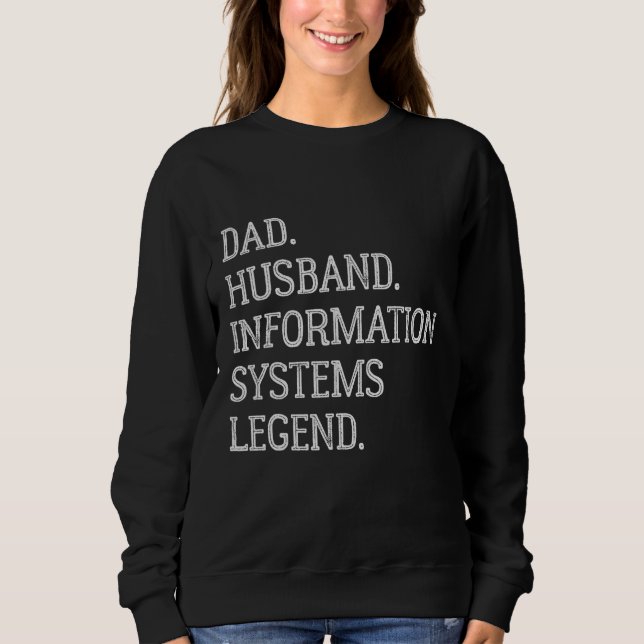 Dad Husband Information Systems Legend Sweatshirt (Front)