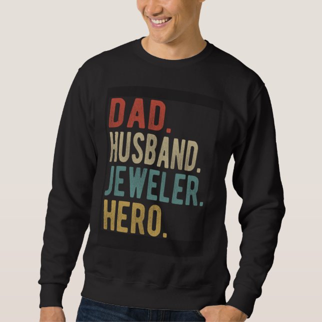 Dad Husband Jeweler Hero Sweatshirt (Front)