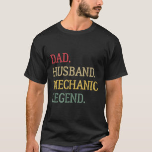 Dad Husband Mechanic Legend Mechanic Dad T-Shirt