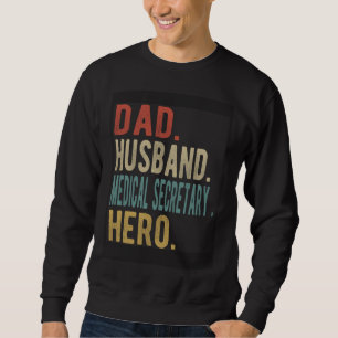 Dad Husband Medical Secretary Hero Sweatshirt