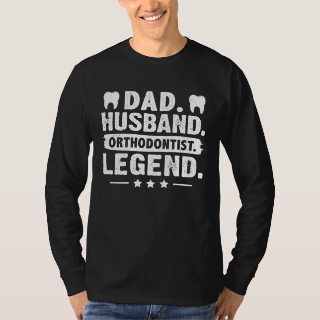 Dad Husband Orthodontist Legend T-Shirt (Front)