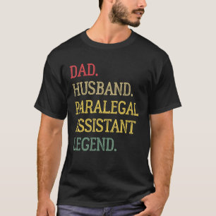 Dad Husband Paralegal Assistant Legend 1 T-Shirt