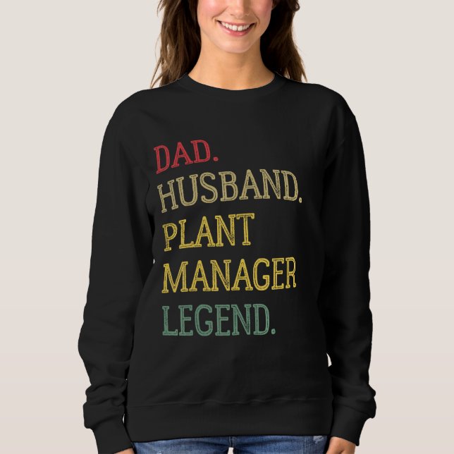 Dad Husband Plant Manager Legend Plant Manager Dad Sweatshirt (Front)