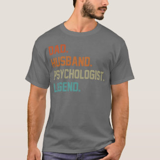 Dad Husband Psychologist Legend for Father s Day f T-Shirt