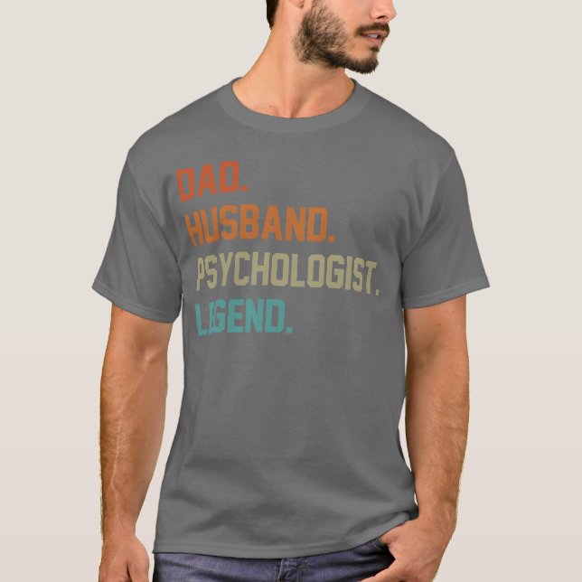 Dad Husband Psychologist Legend for Father s Day f T-Shirt (Front)