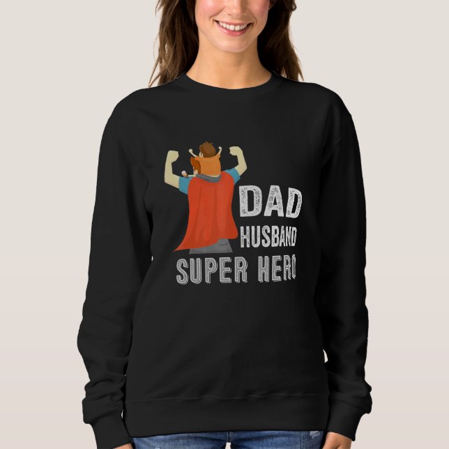 Dad Husband Super Hero Wearing Cape Son Dad Father Sweatshirt (Front)