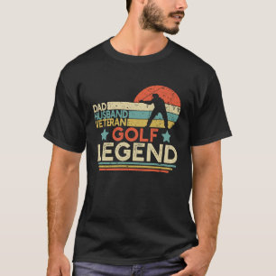 Dad Husband Veteran Golf Legend Retired Military G T-Shirt
