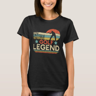 Dad Husband Veteran Golf Legend Retired Military G T-Shirt