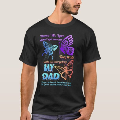Dad I Have You In My He I Love  Miss You In Dad M T_Shirt