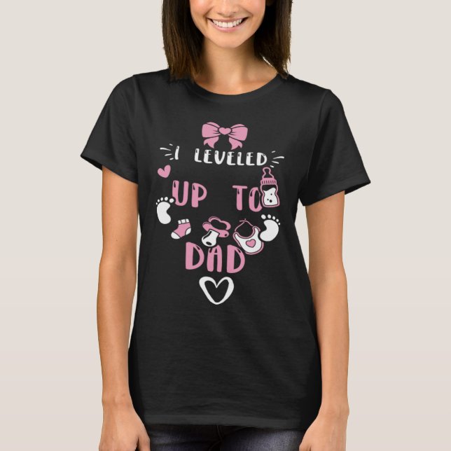 Dad I Leveled Up To Dad  Baby Girl Sayings T-Shirt (Front)