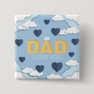 Dad I love you, father's day gift  Button