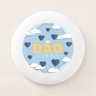 Dad I love you, father's day gift Wham-O Frisbee