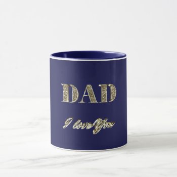 Dad I Love You Gold Sparkles Typography Mug by YourSparklingShop at Zazzle