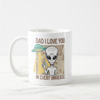 Dad I love you in every universe