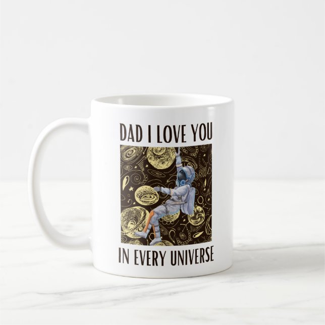 Dad I love you in every universe Coffee Mug (Left)
