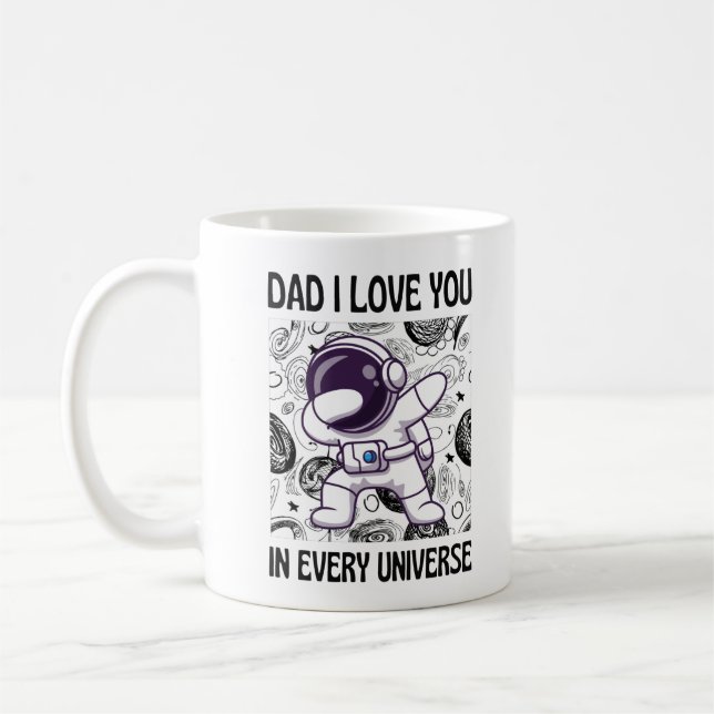 Dad I love you in every universe Coffee Mug (Left)
