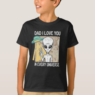 Dad I love you in every universe T-Shirt