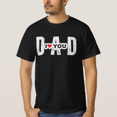 DAD i love you T_Shirt