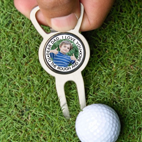 Dad I Love You to the Rough and Back Photo Divot Tool
