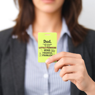 Dad, I Will Always Be Your Huge Financial Problem Badge