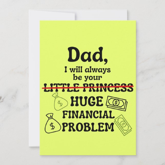 Dad, I Will Always Be Your Huge Financial Problem Note Card (Front)