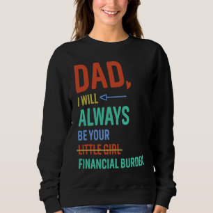 Dad I Will Always Be Your Little Girl Fathers Day Sweatshirt