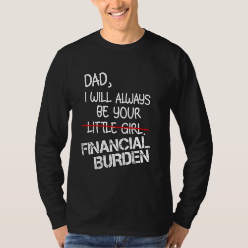 Dad I Will Always Be Your Little Girl Financial Bu T_Shirt