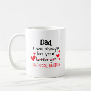 Dad I Will Always Be Your Little Girl, Financial Coffee Mug