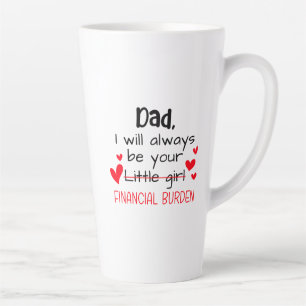 Dad I Will Always Be Your Little Girl, Financial Latte Mug