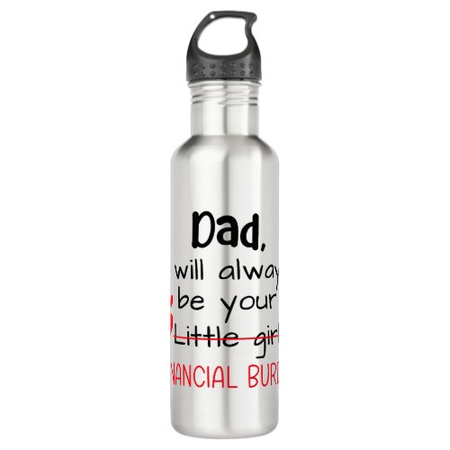 Dad I Will Always Be Your Little Girl Financial Stainless Steel Water Bottle