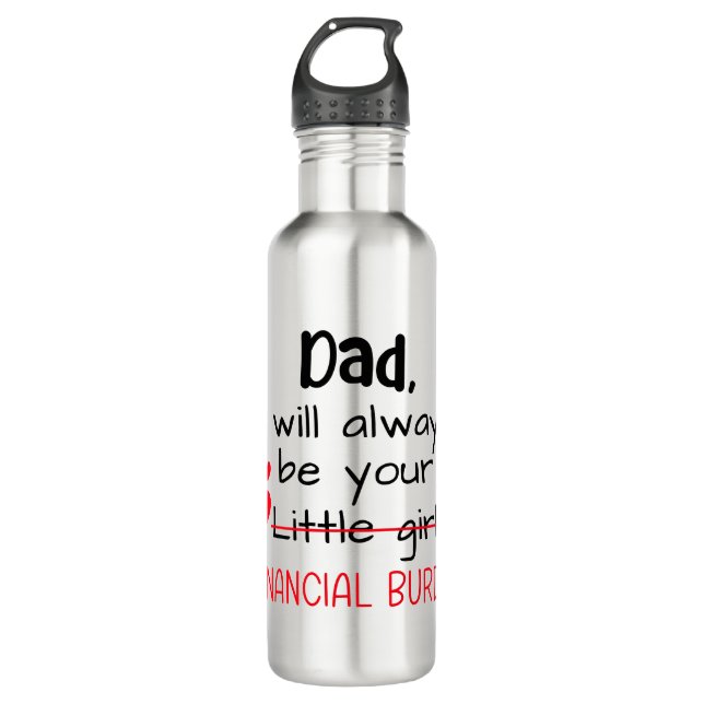 Dad I Will Always Be Your Little Girl, Financial Stainless Steel Water Bottle (Front)