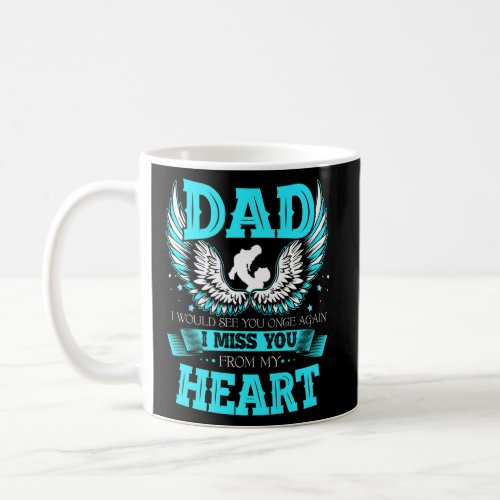 Dad I Would See You Once Again I Miss You From My  Coffee Mug