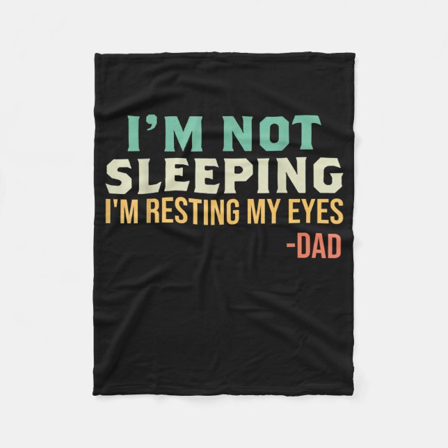Dad I'm Not Sleeping I'm Resting My Eyes Father's Fleece Blanket (Front)