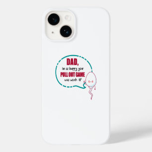 Dad I'm So Happy Your Pull Out Game Was Weak AF Case-Mate iPhone 14 Case