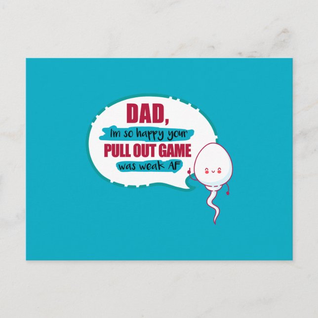Dad I'm So Happy Your Pull Out Game Was Weak AF Postcard (Front)