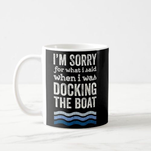 Dad IM Sorry For What I Said When I Was Docking T Coffee Mug