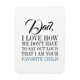 Dad I'm Your Favorite Child Father's Day Magnet