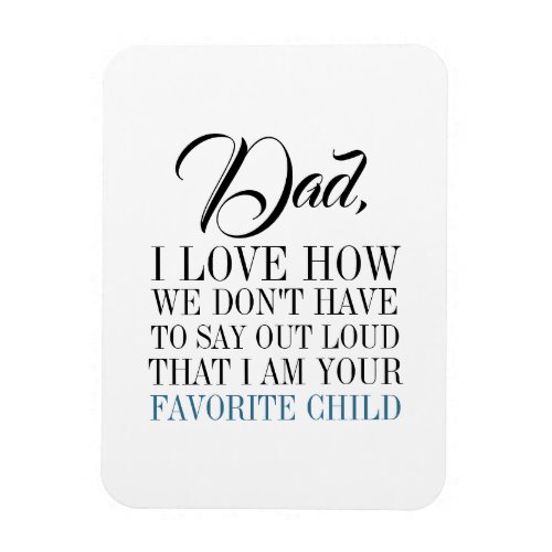 Dad Im Your Favorite Child Fathers Day Magnet