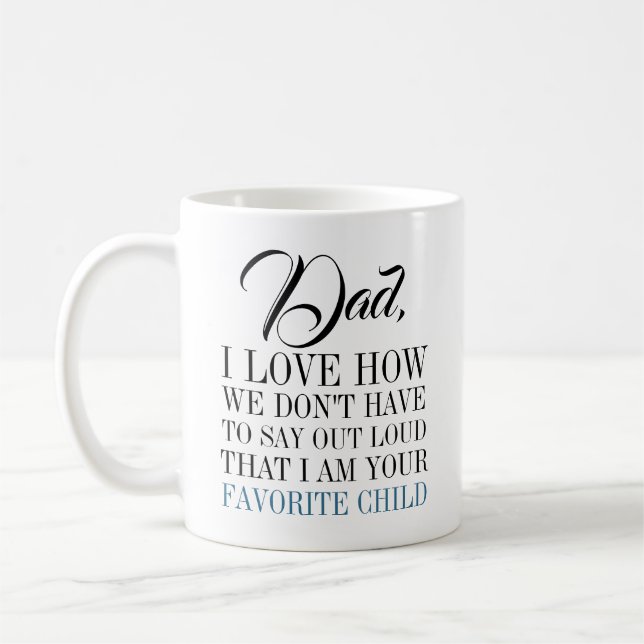 Dad I'm Your Favorite Child Father's Day Mug (Left)