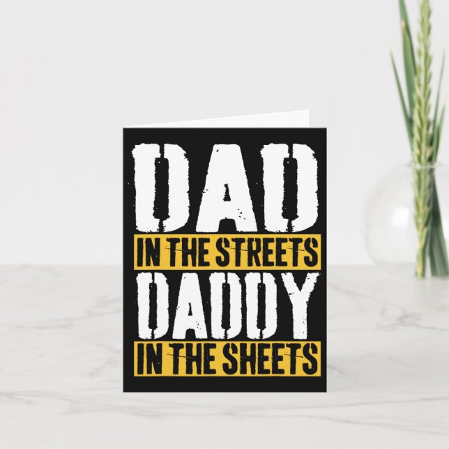 Dad In The Streets Daddy In The Sheets Father&# s Card (Front)