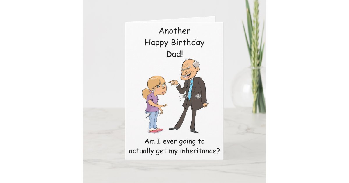 dad inheritance birthday card from daughter funny zazzlecom