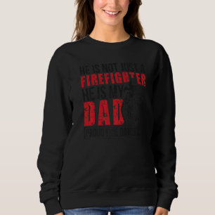 Dad Is A Firefighter Daughter Of A Fireman Daughte Sweatshirt