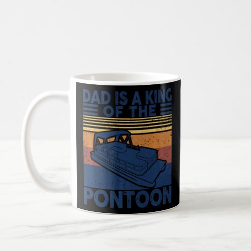 Dad Is A King Of The Pontoon Captain Owner Boat Tr Coffee Mug