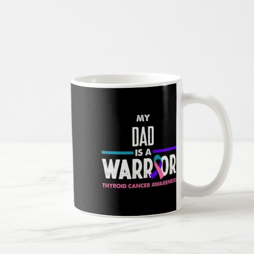 Dad Is A Warrior Thyroid Cancer Awareness  Coffee Mug