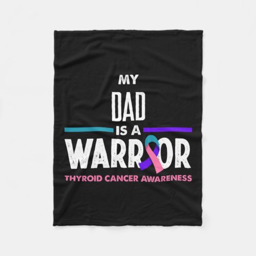 Dad Is A Warrior Thyroid Cancer Awareness  Fleece Blanket