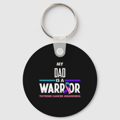 Dad Is A Warrior Thyroid Cancer Awareness  Keychain